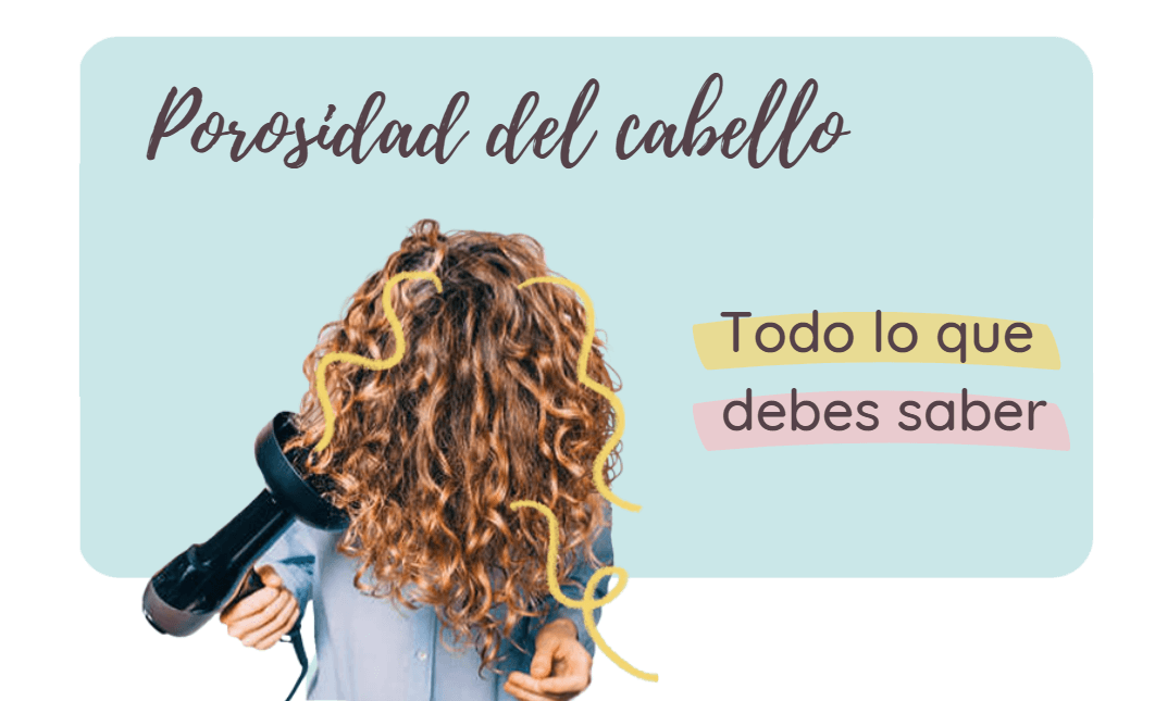 Todo lo que necesitas saber sobre Porosidad del Cabello